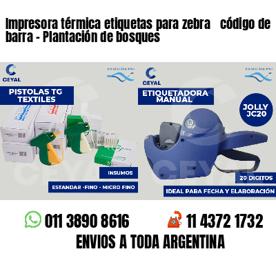 Impresora térmica etiquetas para zebra  código de barra - Plantación de bosques